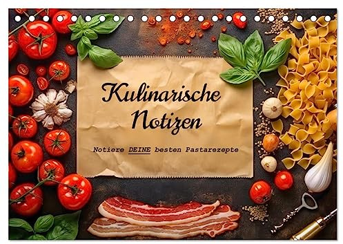Kulinarische Notizen - Notiere deine besten Pastarezepte (Tischkalender 2026 DIN A5 quer), CALVENDO Monatskalender: Dein Rezeptarchiv der Nudelküche, ... besten Nudelrezepte fest (CALVENDO Lifestyle)