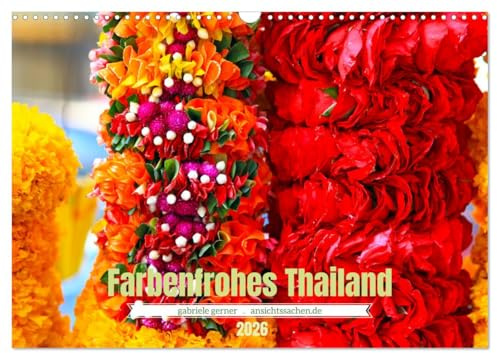 Farbenfrohes Thailand (Wandkalender 2026 DIN A3 quer), CALVENDO Monatskalender: Die ausgesprochen farbenprächtigen Fotos erfreuen Thailandfans und ... wollen, jeden Tag aufs Neue. (CALVENDO Orte)