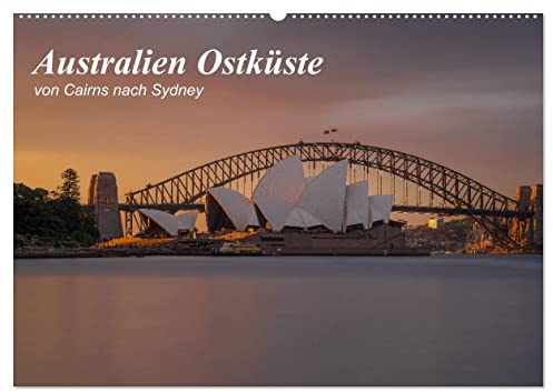 Australien Ostküste - von Cairns nach Sydney (Wandkalender 2026 DIN A2 quer), CALVENDO Monatskalender: Die besten Aufnahmen eine der bekanntesten Roadtrips der Welt (CALVENDO Natur)