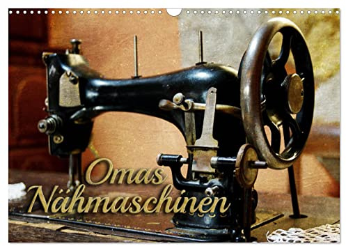 Omas Nähmaschinen (Wandkalender 2026 DIN A3 quer), CALVENDO Monatskalender: Nostalgische Aufnahmen alter Nähmaschinen (CALVENDO Hobbys)