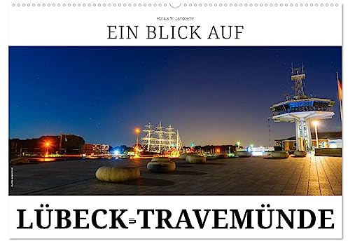 Ein Blick auf Lübeck-Travemünde (Wandkalender 2026 DIN A2 quer), CALVENDO Monatskalender: Lübeck-Travemünde - das Tor zur Lübecker Bucht (CALVENDO Orte)