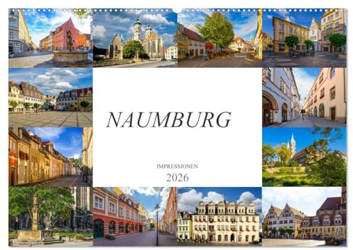 Naumburg Impressionen (Wandkalender 2026 DIN A2 quer), CALVENDO Monatskalender: Zu Besuch in der mittelalterlichen Stadt Naumburg (CALVENDO Orte)