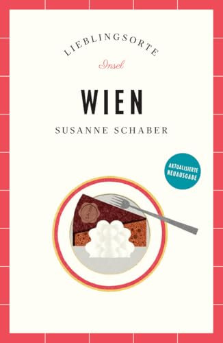 Wien Reiseführer LIEBLINGSORTE: Entdecken Sie das Lebensgefühl einer Stadt! | Mit vielen Insider-Tipps, farbigen Fotografien und ausklappbaren Karten