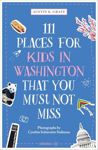111 Places for Kids in Washington, DC That You Must Not Miss: Travel Guide