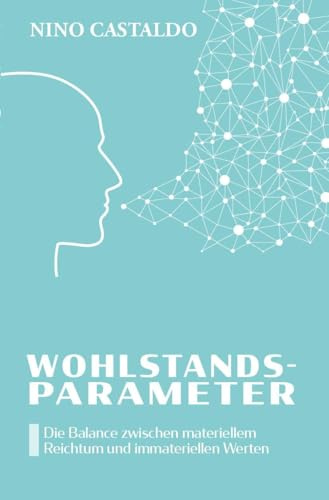 Wohlstandsparameter: Die Balance zwischen materiellem Reichtum und immateriellen Werten