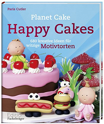 Happy Cakes: 680 kreative Ideen für witzige Motivtorten: 680 kreative Ideen für witzige Motivtorten. Planet Cake
