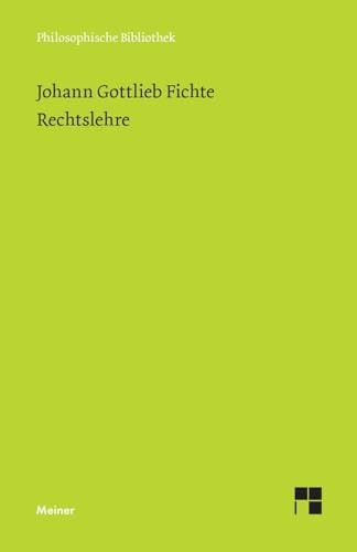 Rechtslehre: Vorgetragen von Ostern bis Michaelis 1812 (Philosophische Bibliothek)
