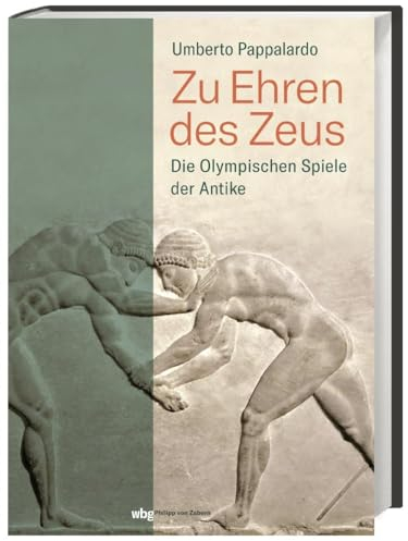 Zu Ehren des Zeus: Die Olympischen Spiele der Antike