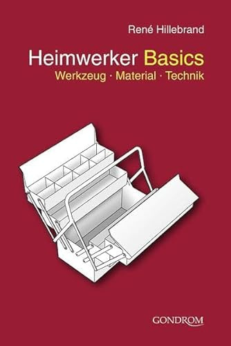 Heimwerker Basics: Werkzeug - Material - Technik