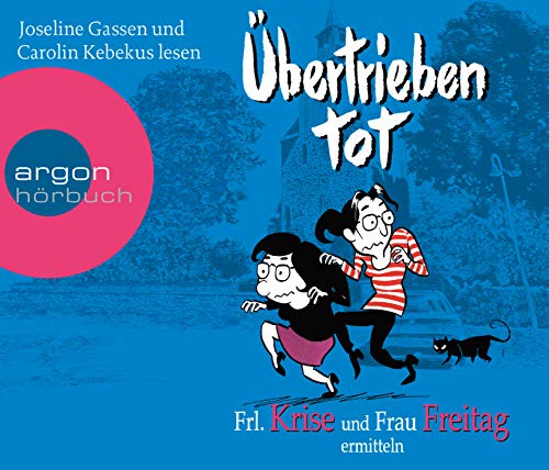 Übertrieben tot: Frl. Krise und Frau Freitag ermitteln