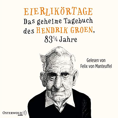 Eierlikörtage: Das geheime Tagebuch des Hendrik Groen, 83 1/4 Jahre: 8 CDs