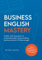 Business English Mastery: Sicher und souverän im internationalen Arbeitsalltag kommunizieren und überzeugen – inkl. Audiointerviews, Verständnisübungen und Worksheets (Sprachniveau B1)