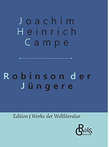 Robinson der Jüngere: Zur angenehmen und nützlichen Unterhaltung für Kinder - Gebundene Ausgabe (Edition Werke der Weltliteratur - Hardcover)