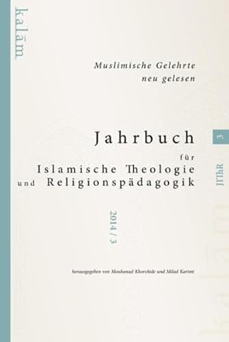 Jahrbuch für islamische Theologie und Religionspädagogik - Band 3: 2014 - 3. Jgg. Muslimische Gelehrte - neu gelesen