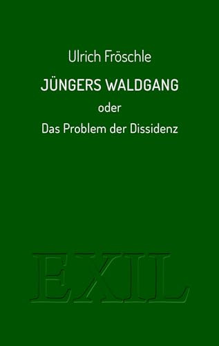 Jüngers Waldgang oder Das Problem der Dissidenz (EXIL)