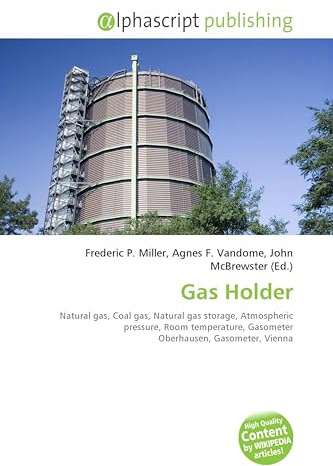 Gas Holder: Natural gas, Coal gas, Natural gas storage, Atmospheric pressure, Room temperature, Gasometer Oberhausen, Gasometer, Vienna