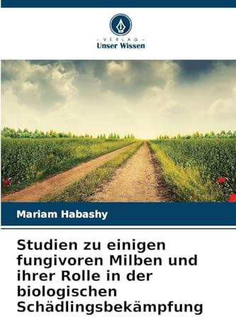 Studien zu einigen fungivoren Milben und ihrer Rolle in der biologischen Schädlingsbekämpfung