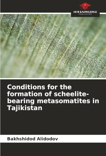 Conditions for the formation of scheelite-bearing metasomatites in Tajikistan: DE