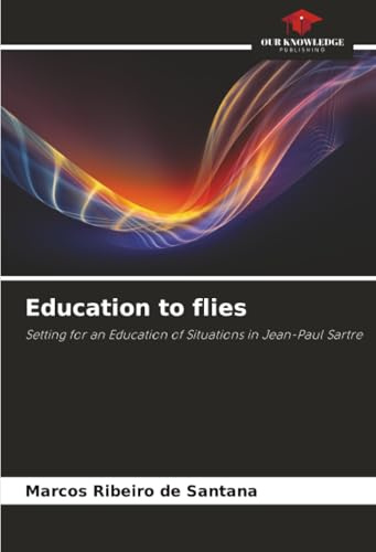 Education to flies: Setting for an Education of Situations in Jean-Paul Sartre