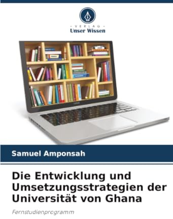 Die Entwicklung und Umsetzungsstrategien der Universität von Ghana: Fernstudienprogramm