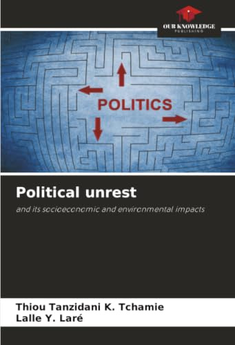 Political unrest: and its socioeconomic and environmental impacts