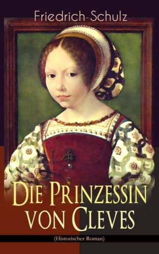 Die Prinzessin von Cleves (Historischer Roman): Klassiker der französischen Literatur