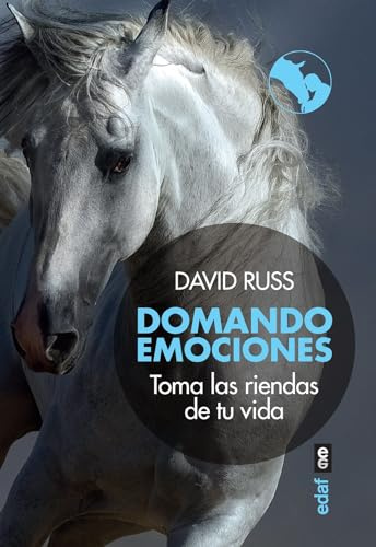 Domando Emociones: Toma las riendas de tu vida (Psicología y autoayuda)