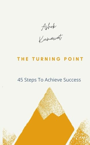 The Turning Point: 45 Steps To Achieve Success