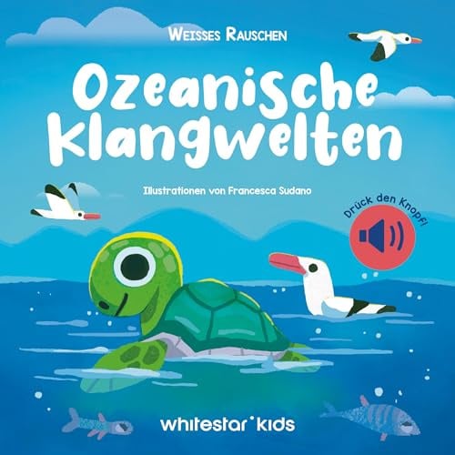 Ozeanische Klangwelten: Weißes Rauschen; für Kinder ab 3 Jahren