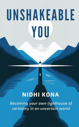 Unshakeable You: Becoming your own lighthouse of certainty in an uncertain world (The Discovery, Band 1)