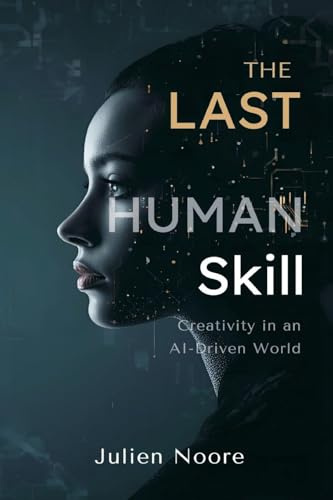 The Last Human Skill: Creativity in an AI-Driven World