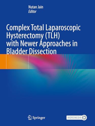 Complex Total Laparoscopic Hysterectomy (TLH) with Newer Approaches in Bladder Dissection