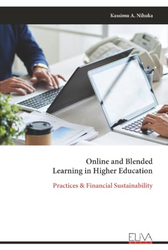 Online and Blended Learning in Higher Education: Practices & Financial Sustainability