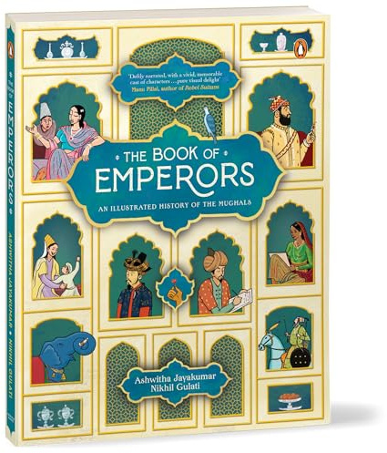 The Book of Emperors: An Illustrated History of the Mughals