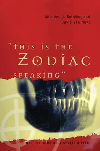 This Is the Zodiac Speaking: Into the Mind of a Serial Killer