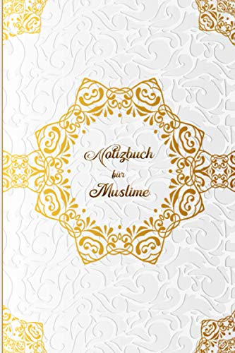 Notizbuch für Muslime: Notizheft, Planer, Journal, Tagebuch und Geschenk für Muslime |120 linierte Seiten | Design: Luxus