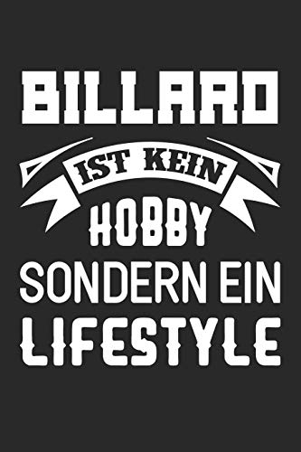 Billard Ist Kein Hobby Sondern Ein Lifestyle: DIN A5 Dotted Punkteraster Heft für Billardspieler | Notizbuch Tagebuch Planer Billard Pool etc...| Notiz Buch Geschenk Billard Notebook