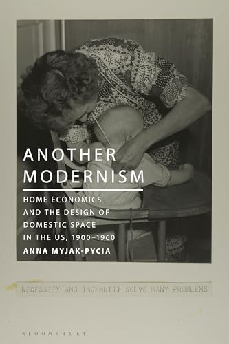 Another Modernism: Home Economics and the Design of Domestic Space in the US, 1900-1960