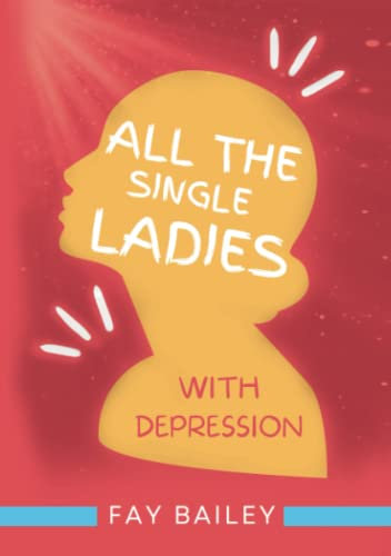 All the Single Ladies: With Depression