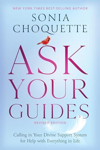 Ask Your Guides: Calling in Your Divine Support System for Help With Everything in Life