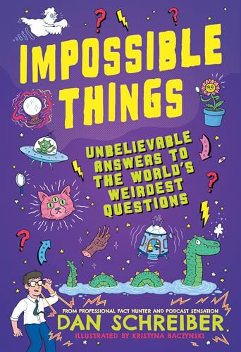 Impossible Things: Cryptids, Ghosts, Aliens and Adventures in the Unknown