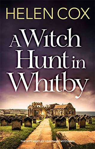 A Witch Hunt in Whitby: The Kitt Hartley Mysteries Book 5 (The Kitt Hartley Yorkshire Mysteries)