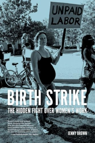 Birth Strike: The Hidden Fight over Women's Work