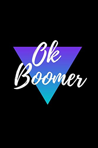 Ok Boomer Notebook | Blank Lined Notebook with Quote 6 x 9 inches (15.24 x 22.86 cm) | 120 pages