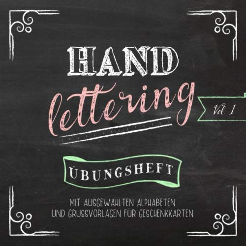 Handlettering: Übungsheft mit ausgewählten Alphabeten und Grußvorlagen für Geschenkkarten (Vol. 1): Schönschrift üben und lernen mit Beispielen für ... Weihnachtskarten und Geburtstagskarten