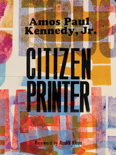 Amos Paul Kennedy, Jr.: Citizen Printer
