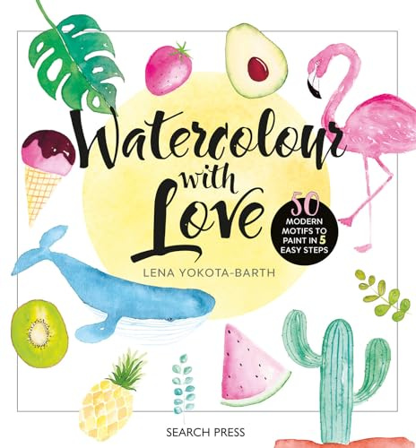 Watercolour with Love: 50 modern motifs to paint in 5 easy steps