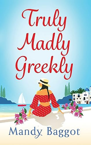 Truly, Madly, Greekly: The perfect romantic feel-good read from Mandy Baggot