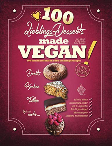 Lieblings-Desserts made VEGAN!: 100 unwiderstehlich süße Lieblingsrezepte