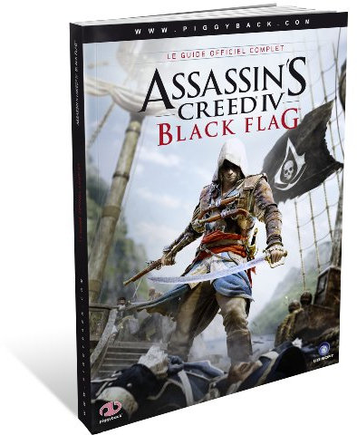 Assassin’s Creed IV Black Flag - Le Guide Officiel Complet